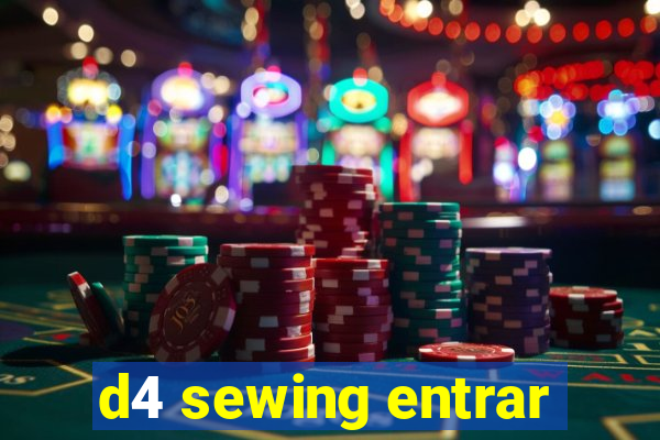 d4 sewing entrar